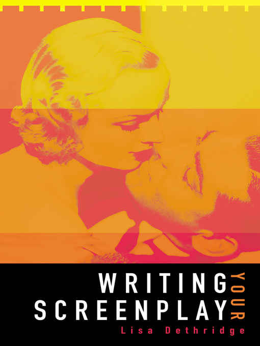 Title details for Writing Your Screenplay by Lisa Dethridge - Available